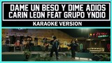 Dame Un Beso Y Dime Adios - Carin Leon Ft. Grupo Yndio [ Karaoke Version ]