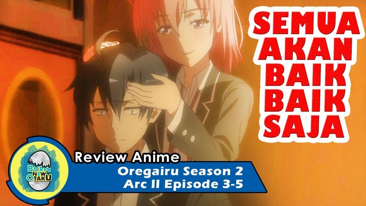 Oregairu Season 2 | Pemilihan Ketua OSIS [Episode 3-5 REVIEW]