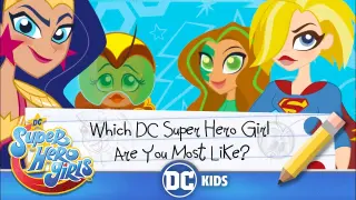 DC Super Hero Girls | Which DC Super Hero Girl Are YOU Most Like?! | @DC Kids