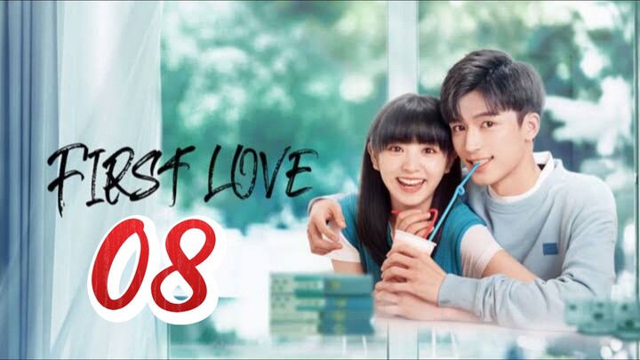 First Love - Episode 8 [2022] [Chinese]