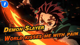 Demon Slayer 【AMV】The world kisses me with pain_1