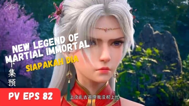 New Preview ❗Legend of martial immortal eps 82 [ Siapakah Dia ]