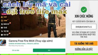 garena free fire max| hướng dẫn cách lấy mã và tải free fire max trải nghiệm sớm