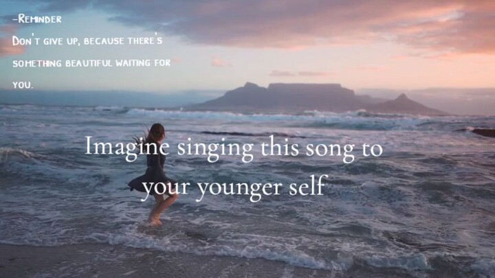 Imagine this singing to your younger self