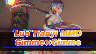 [Luo Tianyi MMD] Gimme×Gimme| 4K| Postingan Ulang