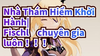 Nhà Thám Hiểm Khởi Hành|【MMD】Fischl：chuyên gia luôn！！！