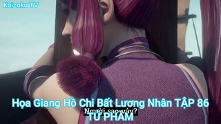 Họa Giang Hồ Chi Bất Lương Nhân TẬP 86-TỬ PHÀM