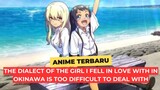 Anime Terbaru | The Dialect of the Girl I Fell in Love With in Okinawa is too Difficult to Deal With
