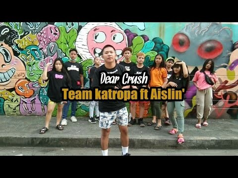 Dear Crush by: Team Katropa ft Aislin'
