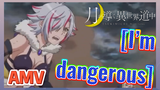[I’m dangerous] AMV