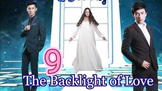 EP.9 THE BACKLIGHT OF LOVE ENG-SUB