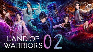 🇨🇳EP 2 | The Land of Warriors (2O24)[EngSub]