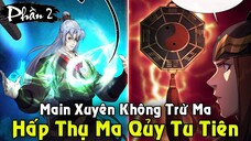 REVIEW TRUYỆN TRANH | Hấp Thụ Quỷ Dữ Liền Trở Thành Tu Tiên Giả Trừ Ma | Full Phần 2