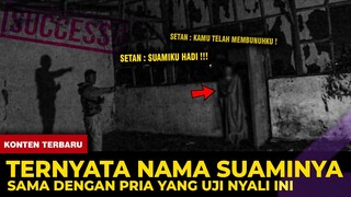 🔴 1472-  TERNYATA NAMA SUAMI HANTU INI SAMA DENGAN NAMA PRIA INI