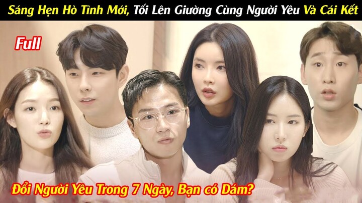 Review Phim: Sáng Hẹn Hò tình Mới, Tối Lên Giường Cùng Người Yêu | Full | Change Days 1