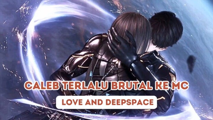 CALEB TERLALU BRUTAL KE MC || Love And Deepspace