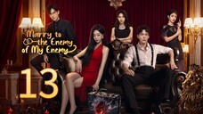 Marry To The Enemy Of My Enemy ~~ 13 2025 🇨🇳