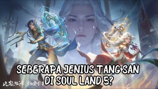 SEBERAPA JENIUS TANG SAN DI SOUL LAND 5 NANTI?