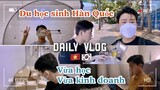 Daily vlog| Một ngày của DU HỌC SINH Hàn Quốc vừa học, vừa kinh doanh
