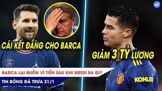 TIN BÓNG ĐÁ TRƯA 22/1|Barca lại BUỒN vì tiền sau khi Messi đi? CR7 bị GIẢM lương nếu MU bị loại TOP4