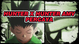Percaya | Hunter x Hunter AMV
