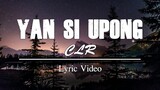 CLR - Yan Si Upong (Lyric Video) Cut Version