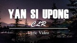 CLR - Yan Si Upong (Lyric Video) Cut Version