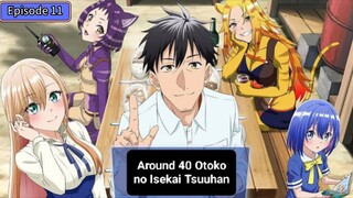 Episode 11Around 40 Otoko no Isekai Tsuuhan Subtitle Indonesia