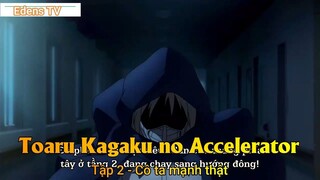 Toaru Kagaku no Accelerator Tập 2 - Cô ta mạnh thật