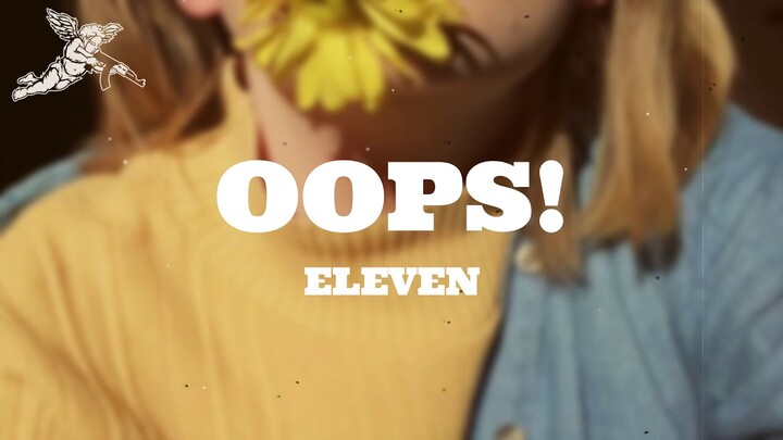 ELEVEN - oops! | Supporting Local