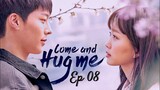 Come and Hug Me 2018 E08 Chinese Drama With English Subtitle Full Video