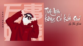 Tình Yêu Không Có Kết Quả (爱没有结果) - Lạc Tiên Sinh