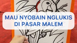 Yuk nyobain nglukis dipasar malem