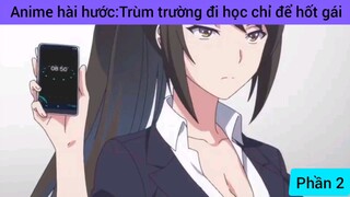 Anime hài hước: trùm trường đi học chỉ để hốt gái #2