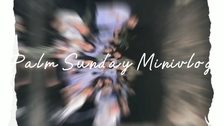 Palm Sunday Mini Vlog