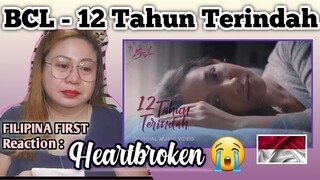 BCL - 12 Tahun Terindah || FILIPINA FIRST REACT