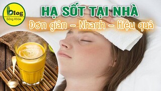 Mách bạn 10 cách hạ sốt tại nhà nhanh mà hiệu quả cho cả người lớn và trẻ em