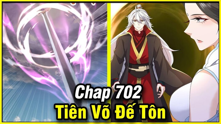 Tiên Võ Đế Tôn Chap 702 | Review Phim Truyện Tranh Hay | Lệ Phi Vũ