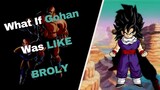What If Gohan Was Like BROLY?(What If Week)