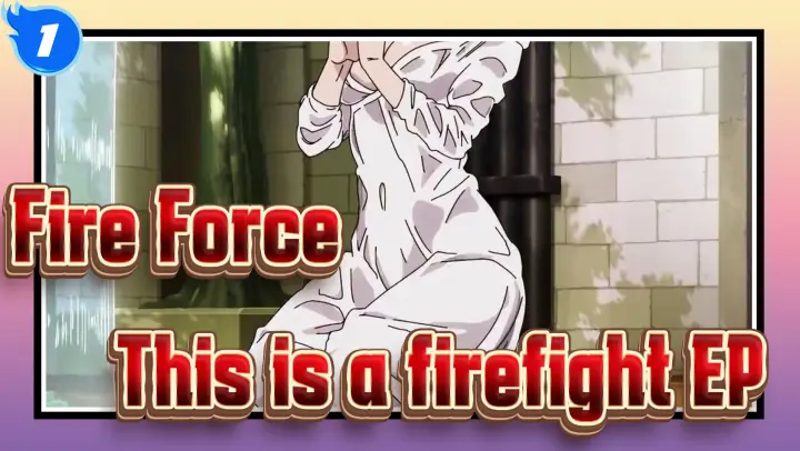 Fire Force|You're telling me this is a firefight ?Damn it! I'm so Epic_1