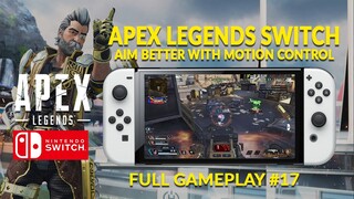 MOTION CONTROL ON APEX LEGENDS SWITCH AIMS BETTER?? NINTENDO SWITCH FULL GAMEPLAY #17