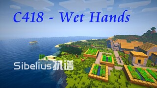 【Sibelius】C418 - Wet Hands 西贝柳斯扒谱，Minecraft原生BGM