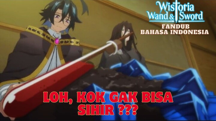 [ FANDUB INDO ] WISTORIA : WAND & SWORD - LOH,, KOK GAK BISA SIHIR ???