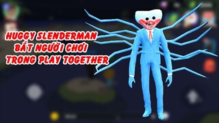 Huggy Slenderman bắt người chơi trong Play Together I GHTG Truyện