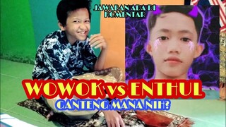 SI GANTENG SAINGAN ENTHUL: WOWOK SJK