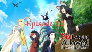 No longer allowed in another world Episode 12 (English Dub)