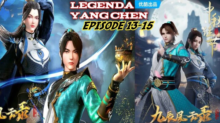 THE LEGENDS OF YANG CHEN [EPISODE 13-15]