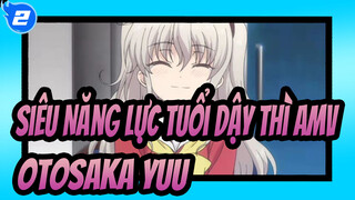 [Siêu Năng Lực Tuổi Dậy Thì AMV] Otosaka Yuu Chào mừng trở lại_2