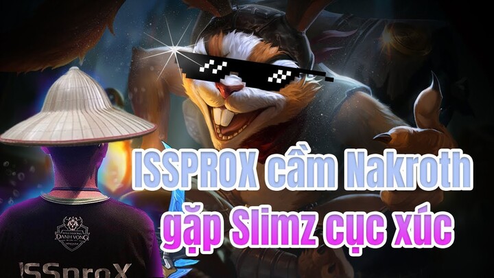 ISSprox cầm Nakroth gặp Slimz cực kỳ cục xúc và cái kết