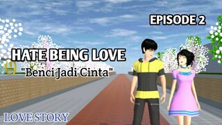 HATE BEING LOVE "Benci Jadi Cinta" Episode 2 || Drama SAKURA School Simulator